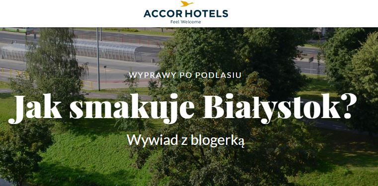 AccorHotels - Jak smakuje Białystok? Opowiada Marta Gawrychowska